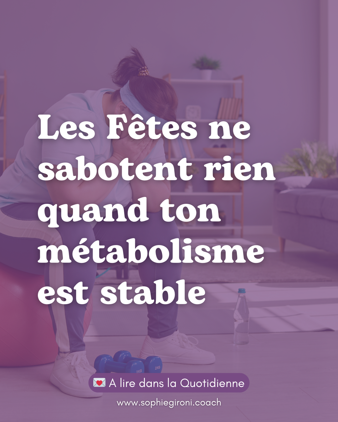 Les fêtes ne sabotent rien quand ton métabolisme est stable