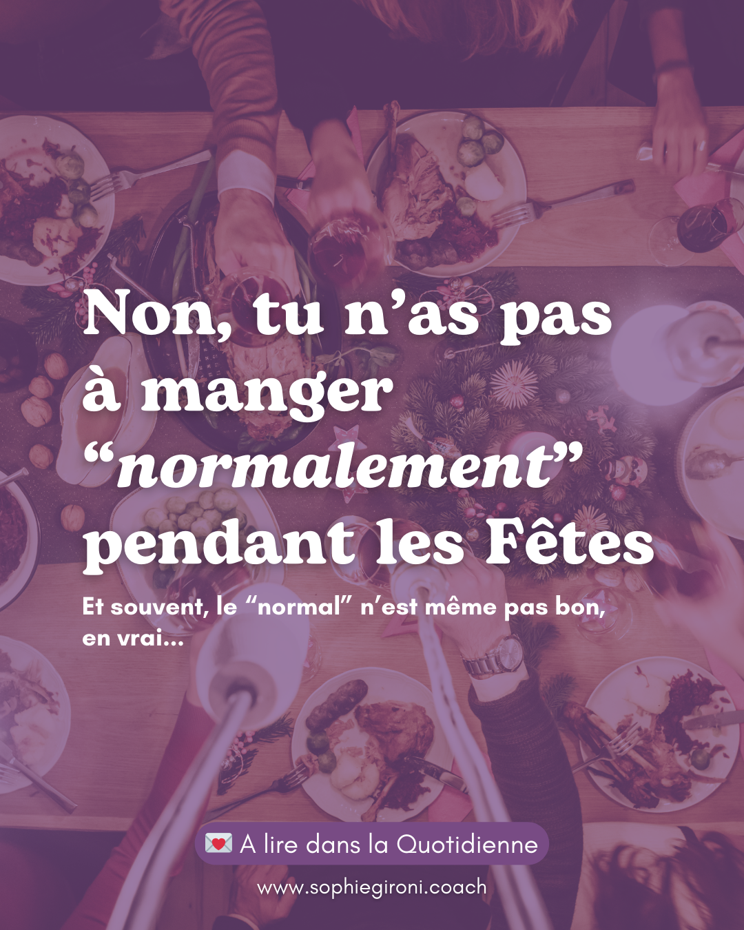 Non, tu n'as pas à manger "normalement" pendant les fêtes