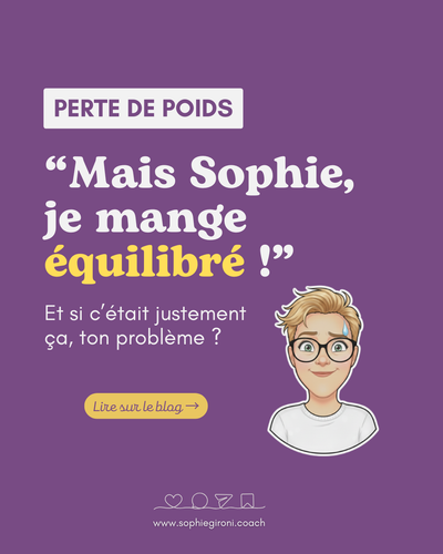 "Mais Sophie, je mange équilibré !"